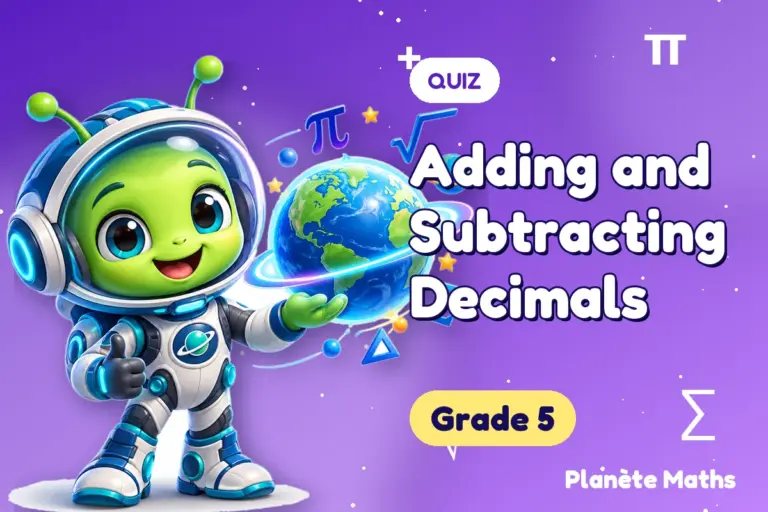 Math quizzes Grade 5 : Adding and Subtracting Decimals — Zyro the alien explorer of Planète Maths