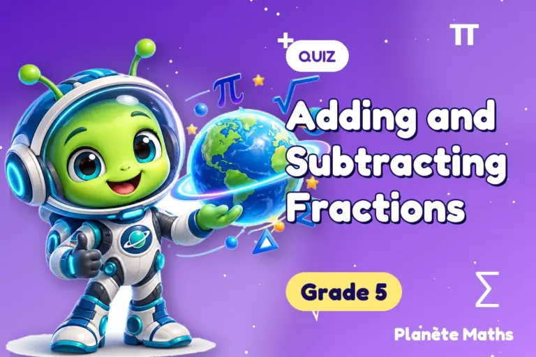 Math quizzes Grade 5 : Adding and Subtracting Fractions — Zyro the alien explorer of Planète Maths
