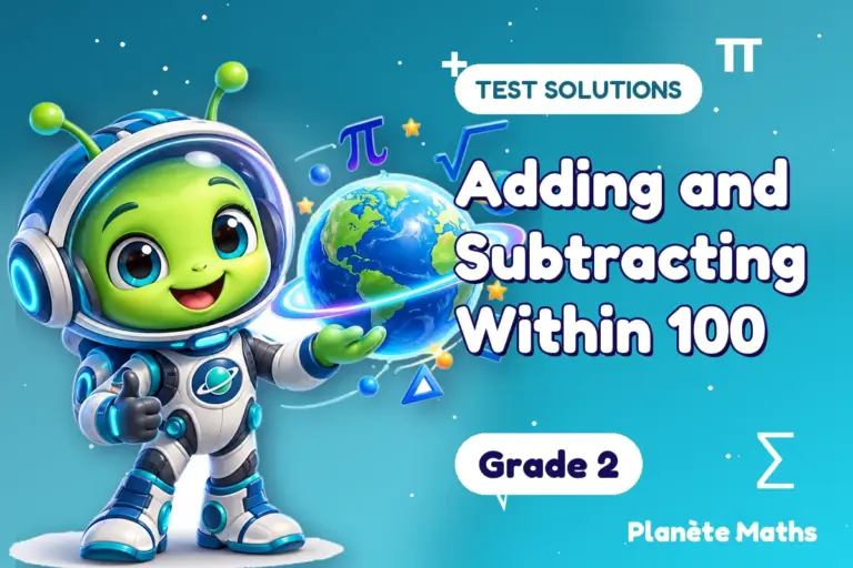 Test solutions Grade 2 : Adding and Subtracting Within 100 — Zyro the alien explorer of Planète Maths