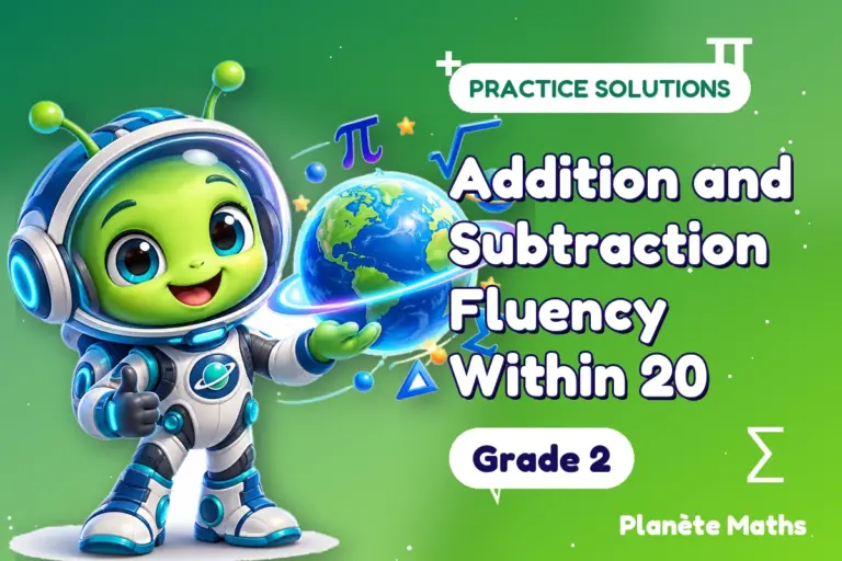 Practice solutions Grade 2 : Addition and Subtraction Fluency Within 20 — Zyro the alien explorer of Planète Maths