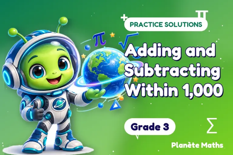 Practice solutions Grade 3 : Adding and Subtracting Within 1,000 — Zyro the alien explorer of Planète Maths