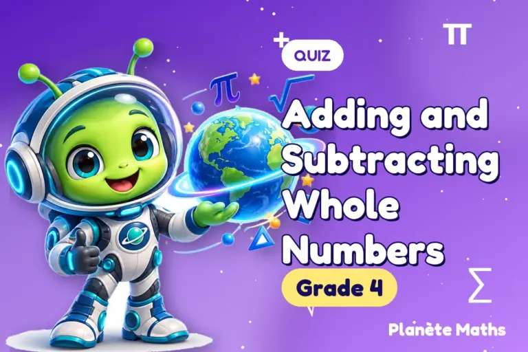 Math quizzes Grade 4 : Adding and Subtracting Whole Numbers — Zyro the alien explorer of Planète Maths