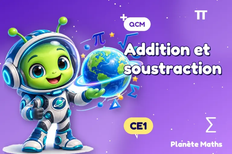 QCM de maths en CE1 : Addition et soustraction — Zyro, l’explorateur de Planète Maths