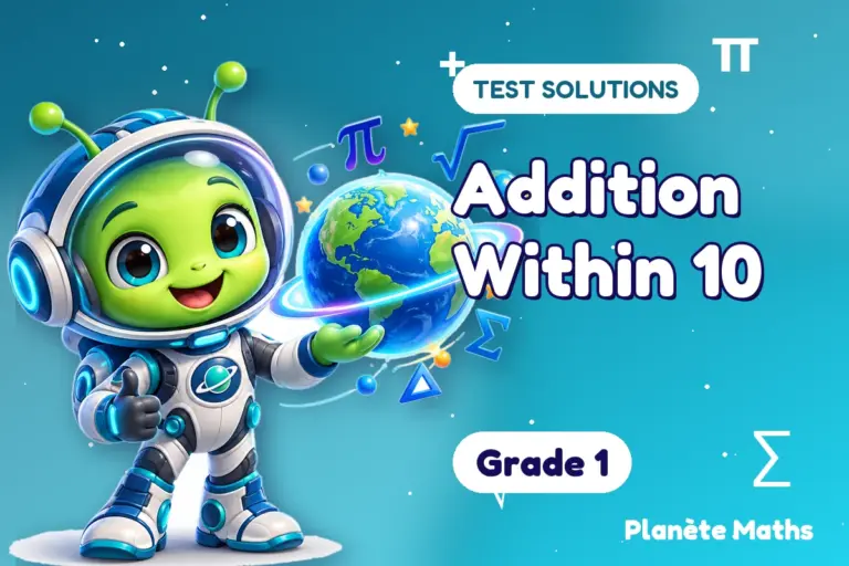 Test solutions Grade 1 : Addition Within 10 — Zyro the alien explorer of Planète Maths
