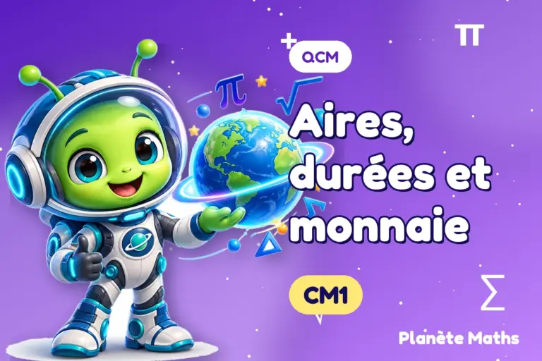 QCM de maths en CM1 : Aires, durées et monnaie — Zyro, l’explorateur de Planète Maths