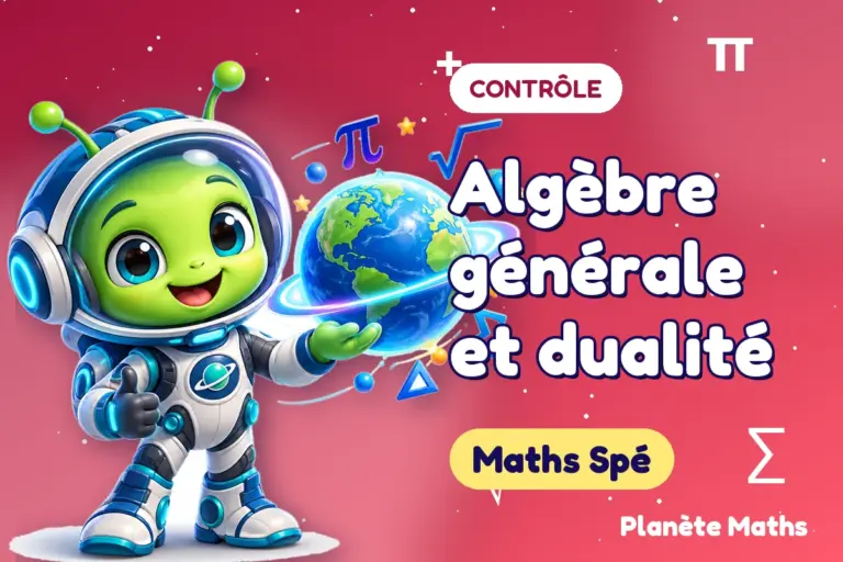 Contrôles de maths en Maths Spé : Algèbre générale et dualité — Zyro, l’explorateur de Planète Maths