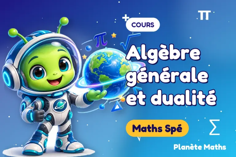 Cours de maths en Maths Spé : Algèbre générale et dualité — Zyro, l’explorateur de Planète Maths