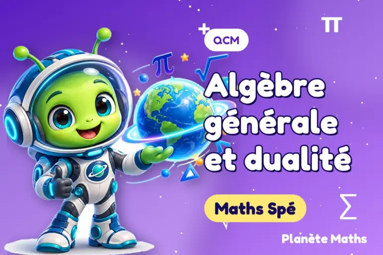 QCM de maths en Maths Spé : Algèbre générale et dualité — Zyro, l’explorateur de Planète Maths