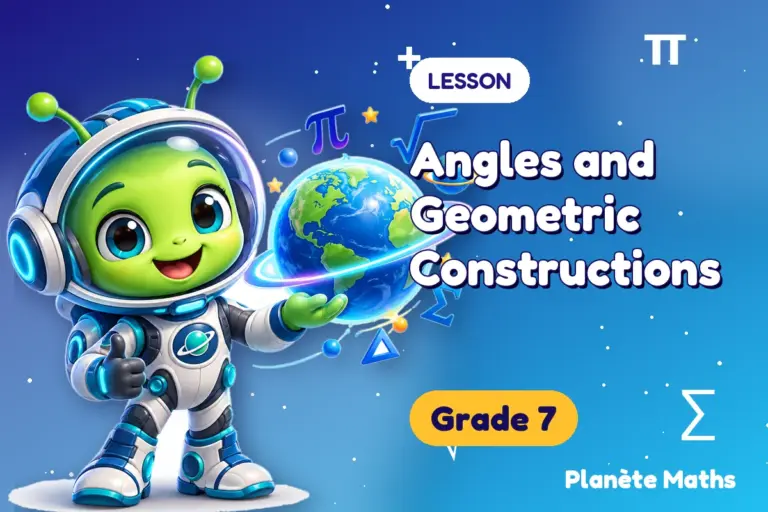 Math lessons Grade 7 : Angles and Geometric Constructions — Zyro the alien explorer of Planète Maths