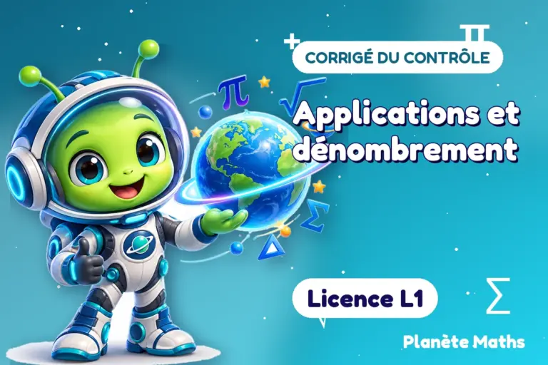 Corrigés de contrôles de maths en Licence L1 : Applications et dénombrement — Zyro, l’explorateur de Planète Maths
