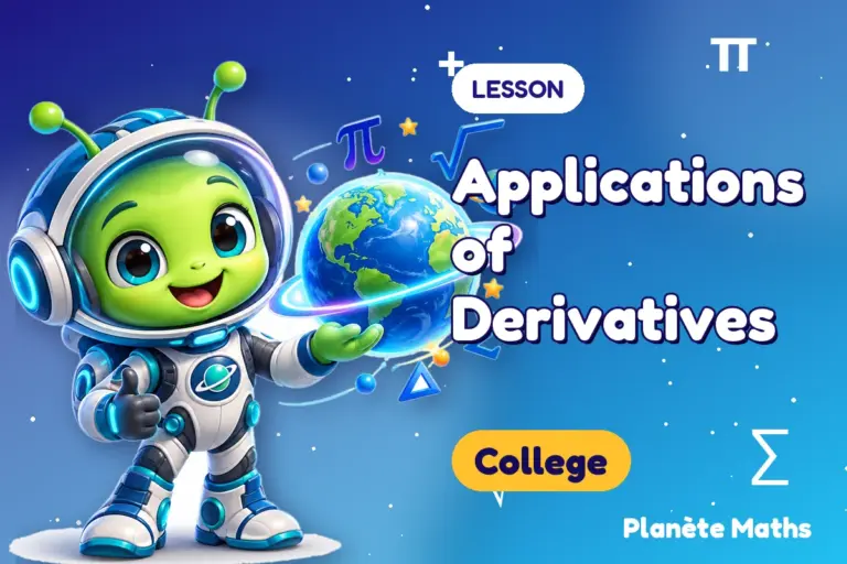 Math lessons College : Applications of Derivatives — Zyro the alien explorer of Planète Maths