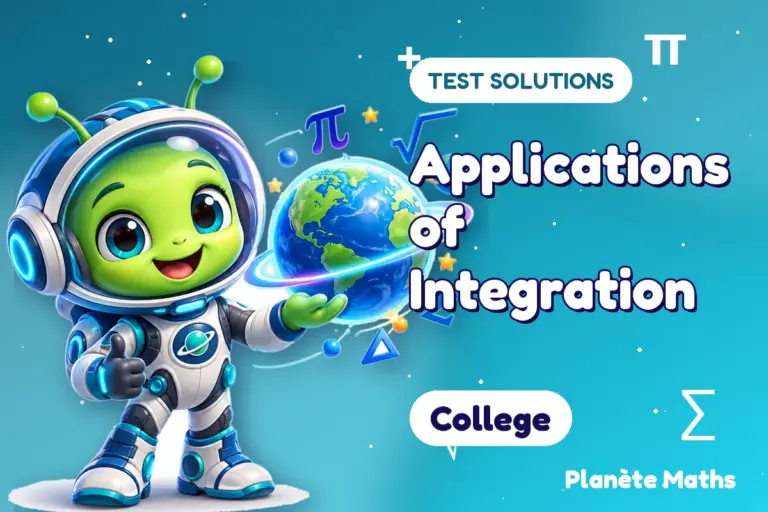 Test solutions College : Applications of Integration — Zyro the alien explorer of Planète Maths