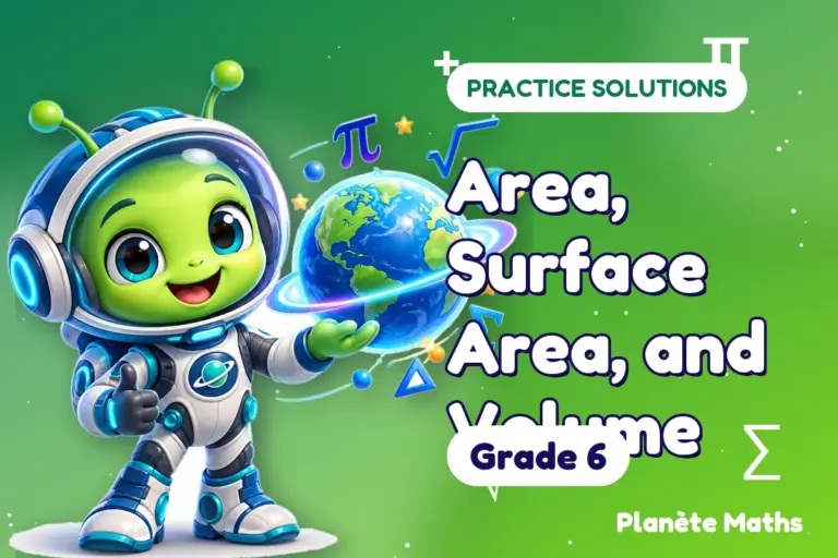 Practice solutions Grade 6 : Area, Surface Area, and Volume — Zyro the alien explorer of Planète Maths