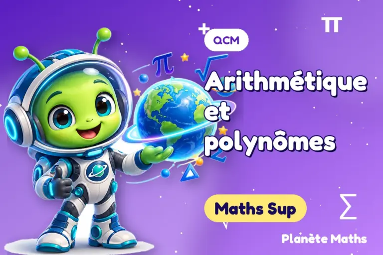 QCM de maths en Maths Sup : Arithmétique et polynômes — Zyro, l’explorateur de Planète Maths