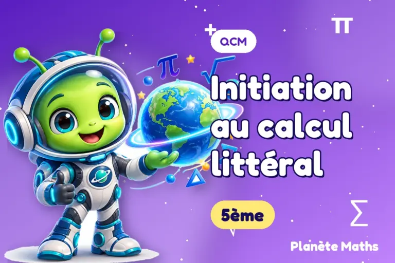 QCM de maths en 5ème : Initiation au calcul littéral — Zyro, l’explorateur de Planète Maths