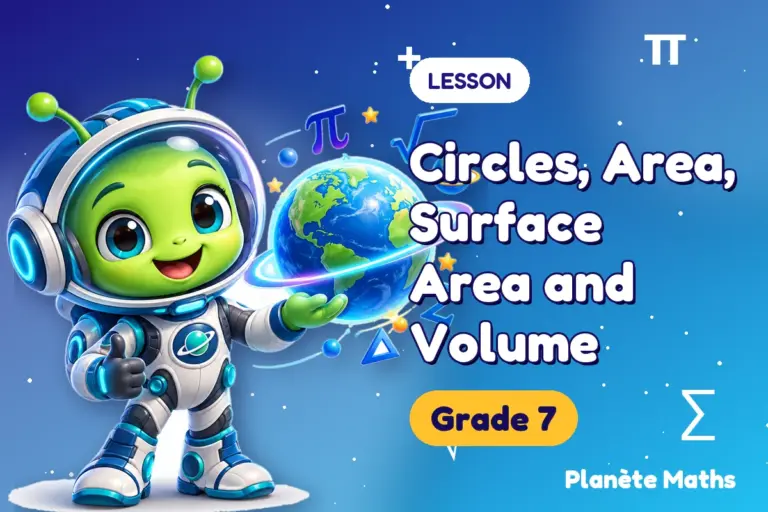 Math lessons Grade 7 : Circles, Area, Surface Area and Volume — Zyro the alien explorer of Planète Maths