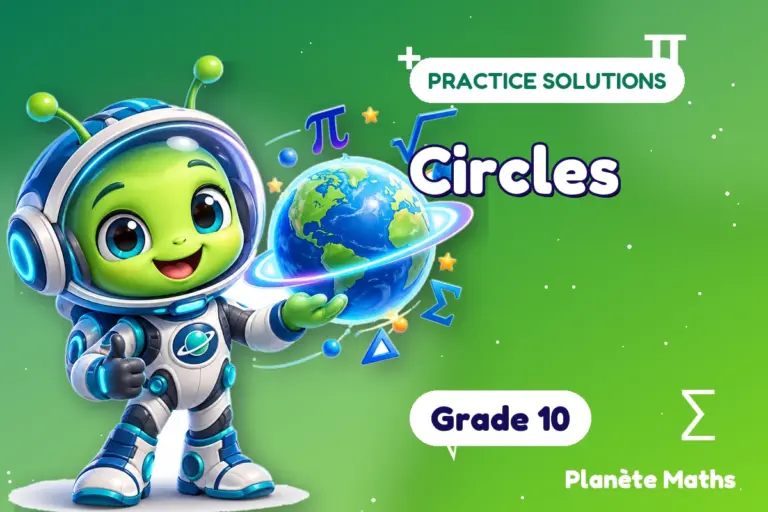 Practice solutions Grade 10 : Circles — Zyro the alien explorer of Planète Maths