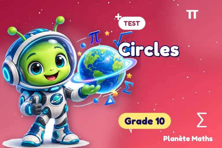 Math tests Grade 10 : Circles — Zyro the alien explorer of Planète Maths