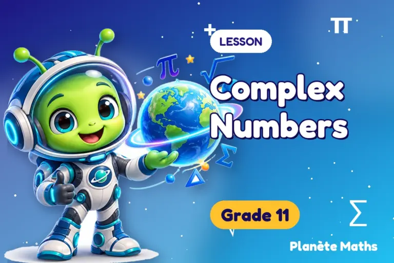 Math lessons Grade 11 : Complex Numbers — Zyro the alien explorer of Planète Maths