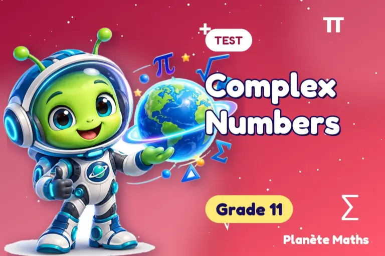 Math tests Grade 11 : Complex Numbers — Zyro the alien explorer of Planète Maths