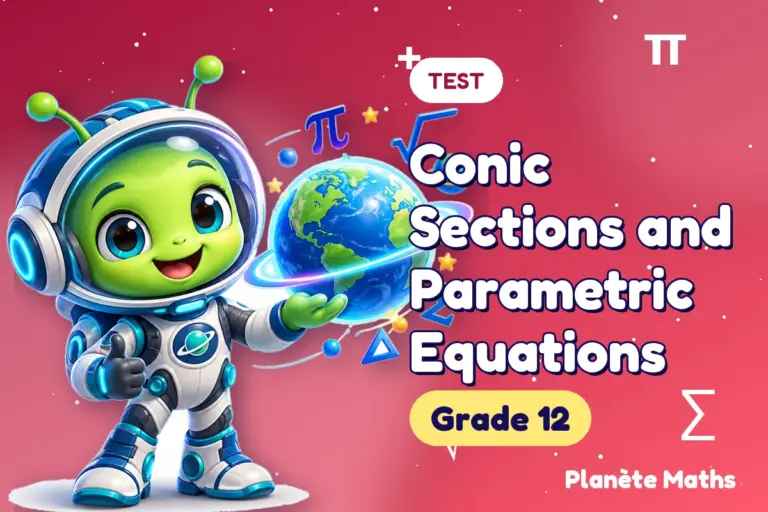 Math tests Grade 12 : Conic Sections and Parametric Equations — Zyro the alien explorer of Planète Maths