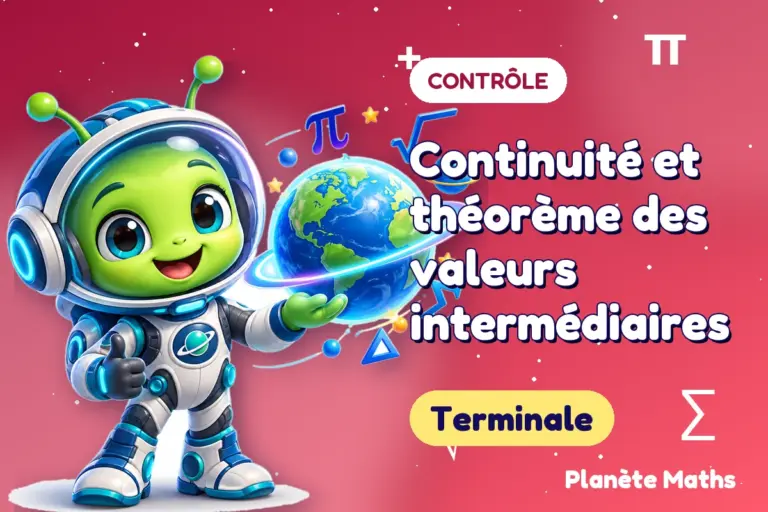 Contrôles de maths en Terminale : Continuité et théorème des valeurs intermédiaires — Zyro, l’explorateur de Planète Maths