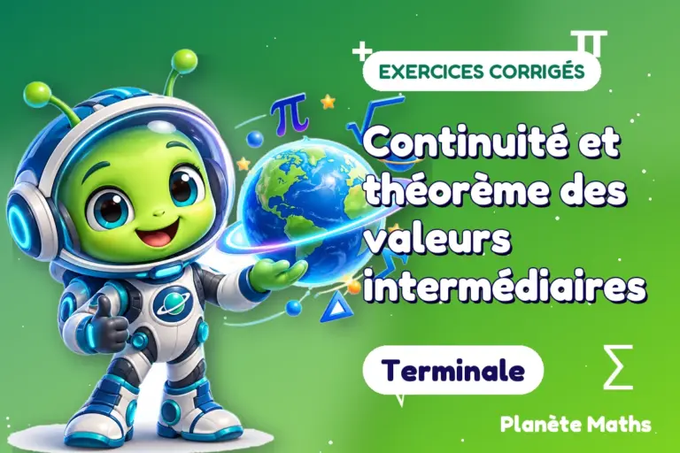 Exercices corrigés de maths en Terminale : Continuité et théorème des valeurs intermédiaires — Zyro, l’explorateur de Planète Maths
