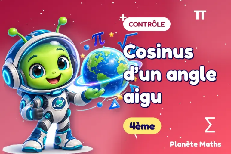 Contrôles de maths en 4ème : Cosinus d’un angle aigu — Zyro, l’explorateur de Planète Maths