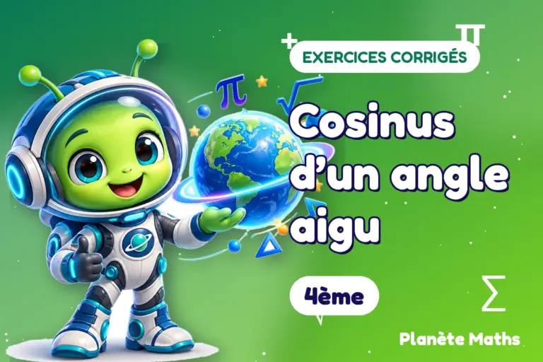Exercices corrigés de maths en 4ème : Cosinus d’un angle aigu — Zyro, l’explorateur de Planète Maths