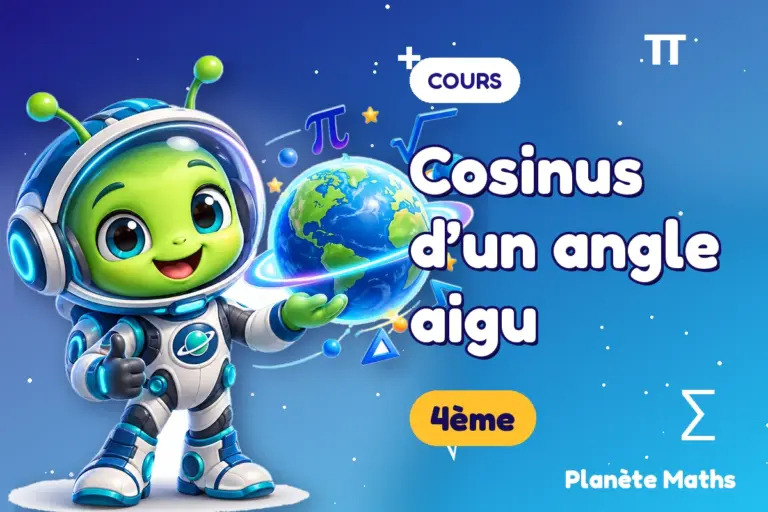 Cours de maths en 4ème : Cosinus d’un angle aigu — Zyro, l’explorateur de Planète Maths