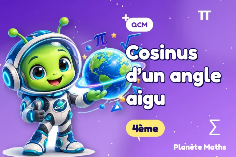 QCM de maths en 4ème : Cosinus d’un angle aigu — Zyro, l’explorateur de Planète Maths