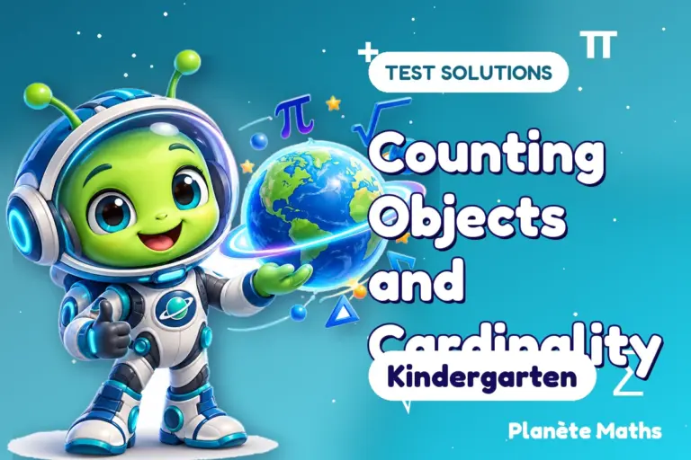 Test solutions Kindergarten : Counting Objects and Cardinality — Zyro the alien explorer of Planète Maths