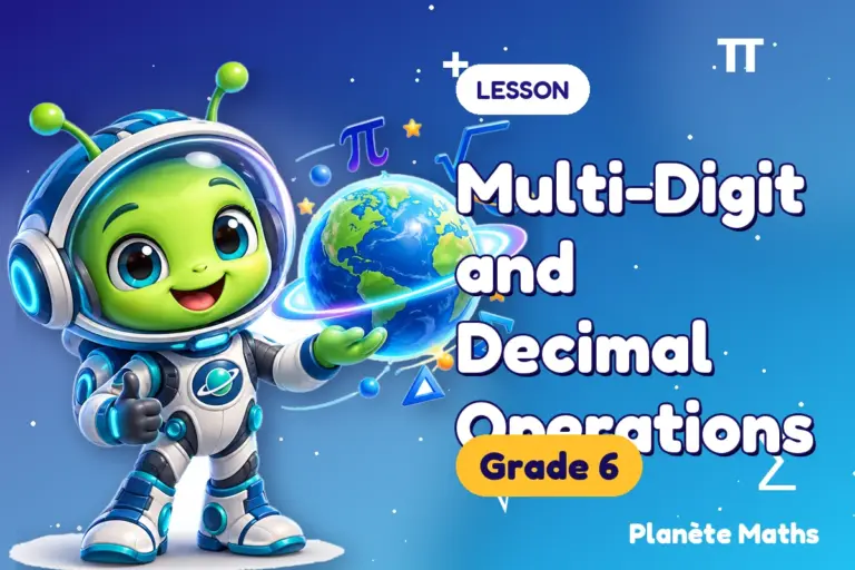 Math lessons Grade 6 : Multi-Digit and Decimal Operations — Zyro the alien explorer of Planète Maths