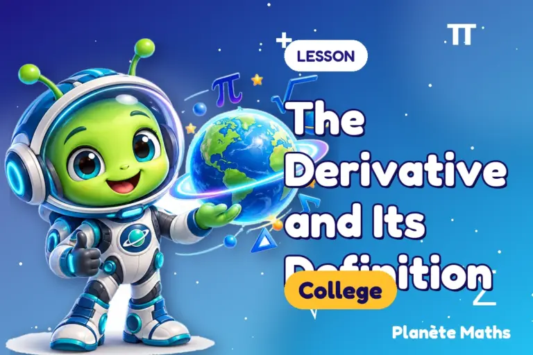 Math lessons College : The Derivative and Its Definition — Zyro the alien explorer of Planète Maths