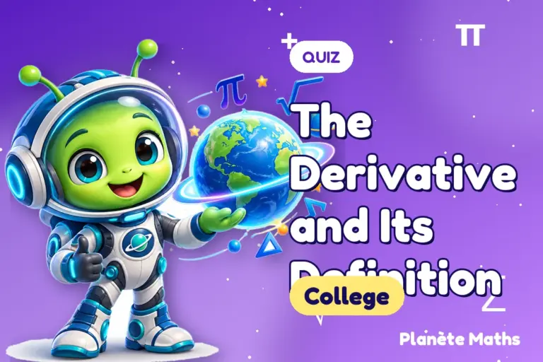 Math quizzes College : The Derivative and Its Definition — Zyro the alien explorer of Planète Maths