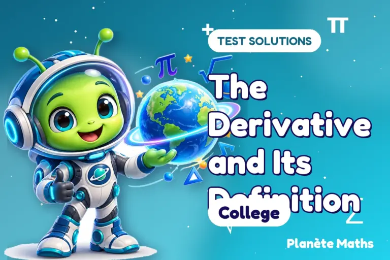 Test solutions College : The Derivative and Its Definition — Zyro the alien explorer of Planète Maths