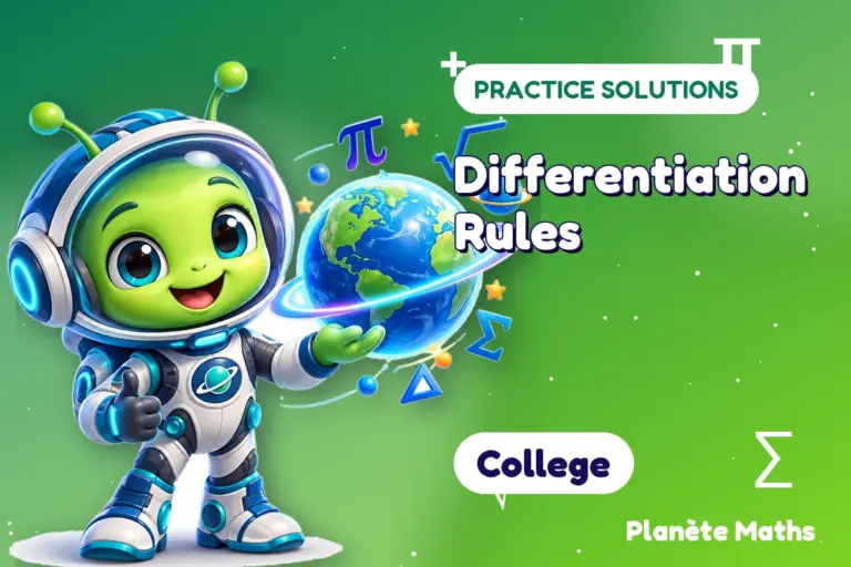 Practice solutions College : Differentiation Rules — Zyro the alien explorer of Planète Maths