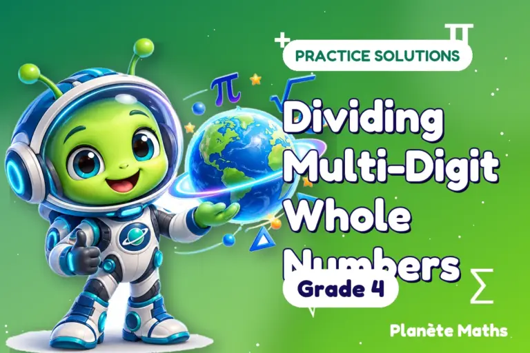 Practice solutions Grade 4 : Dividing Multi-Digit Whole Numbers — Zyro the alien explorer of Planète Maths
