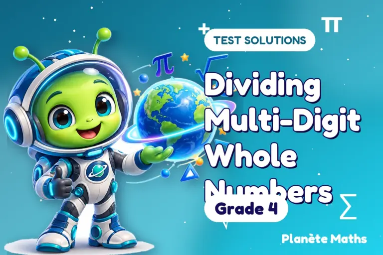 Test solutions Grade 4 : Dividing Multi-Digit Whole Numbers — Zyro the alien explorer of Planète Maths