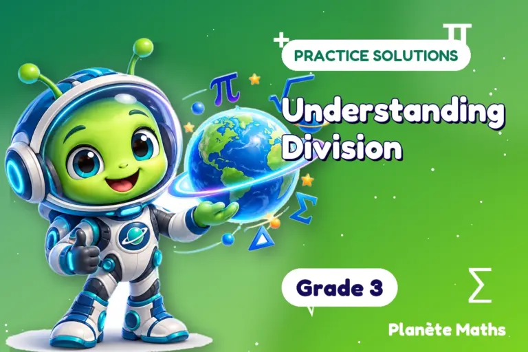 Practice solutions Grade 3 : Understanding Division — Zyro the alien explorer of Planète Maths