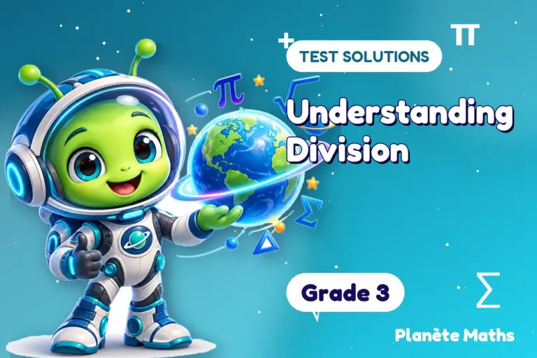 Test solutions Grade 3 : Understanding Division — Zyro the alien explorer of Planète Maths