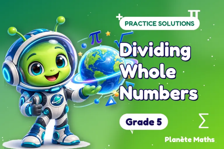 Practice solutions Grade 5 : Dividing Whole Numbers — Zyro the alien explorer of Planète Maths