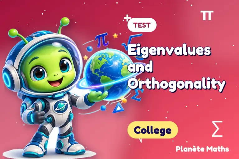 Math tests College : Eigenvalues and Orthogonality — Zyro the alien explorer of Planète Maths