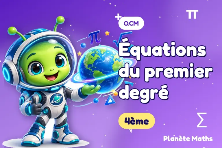 QCM de maths en 4ème : Équations du premier degré — Zyro, l’explorateur de Planète Maths