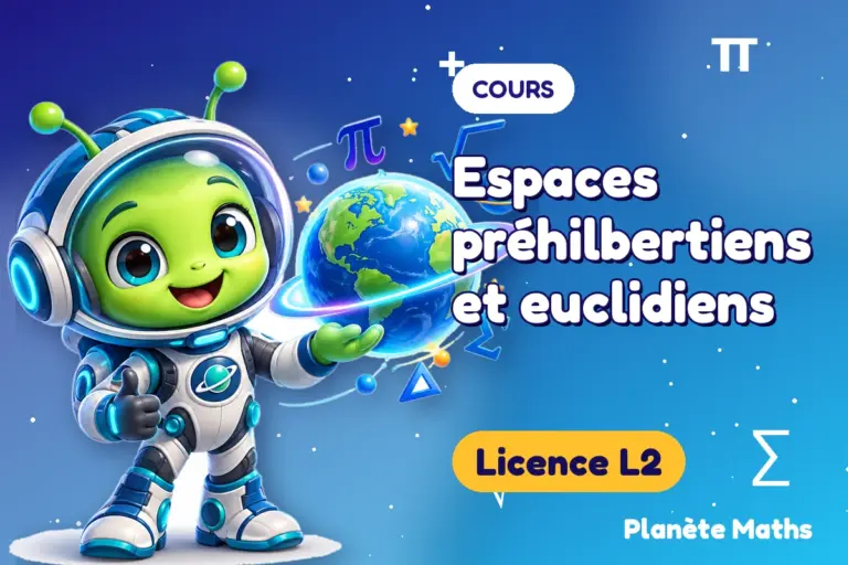 Cours de maths en Licence L2 : Espaces préhilbertiens et euclidiens — Zyro, l’explorateur de Planète Maths