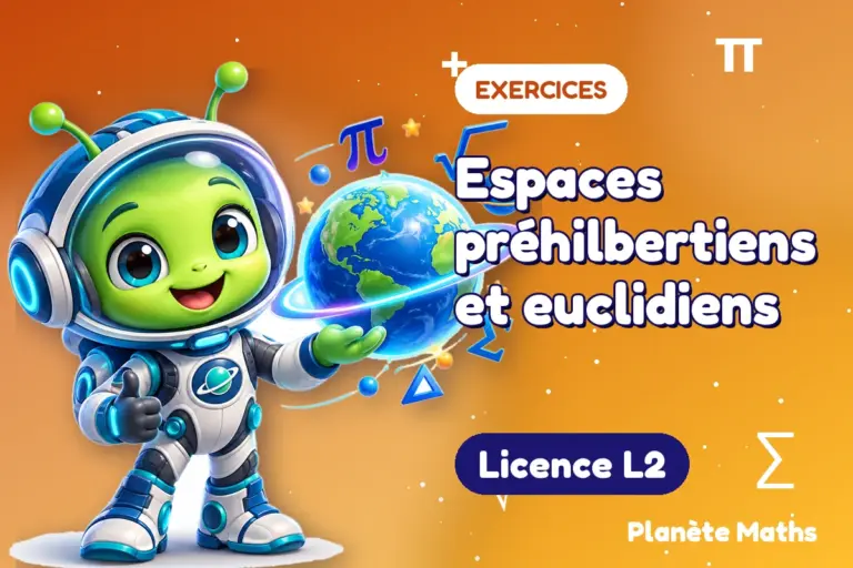 Exercices de maths en Licence L2 : Espaces préhilbertiens et euclidiens — Zyro, l’explorateur de Planète Maths
