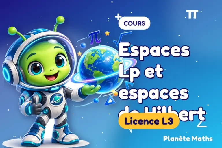 Cours de maths en Licence L3 : Espaces Lp et espaces de Hilbert — Zyro, l’explorateur de Planète Maths