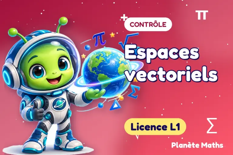 Contrôles de maths en Licence L1 : Espaces vectoriels — Zyro, l’explorateur de Planète Maths