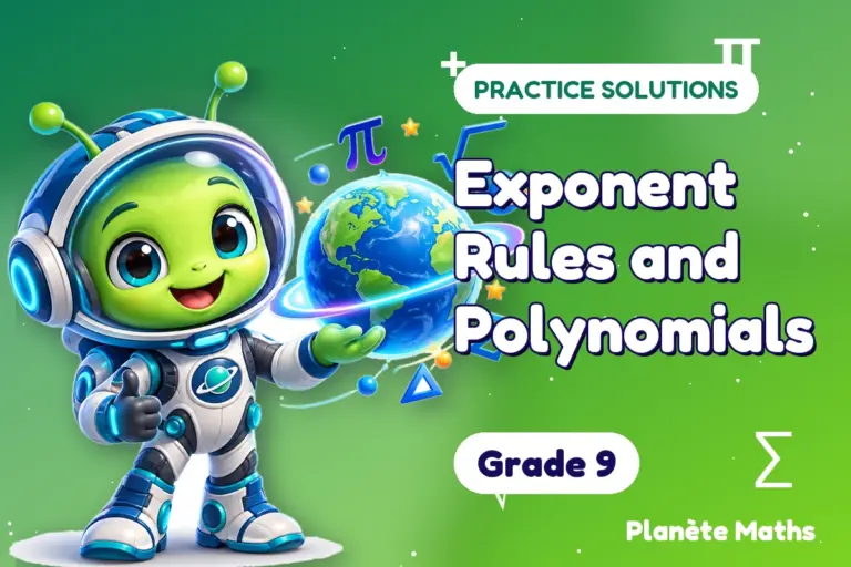 Practice solutions Grade 9 : Exponent Rules and Polynomials — Zyro the alien explorer of Planète Maths