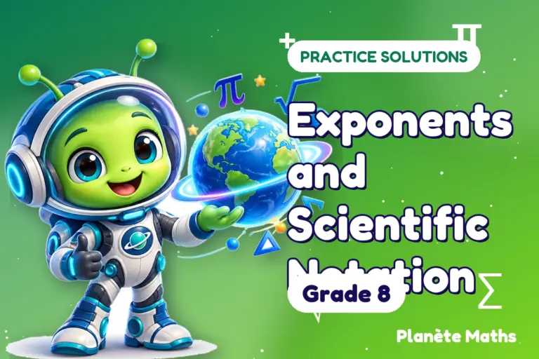 Practice solutions Grade 8 : Exponents and Scientific Notation — Zyro the alien explorer of Planète Maths